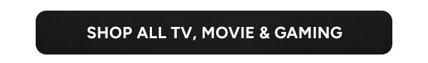 Shop All TV, Movie & Gaming