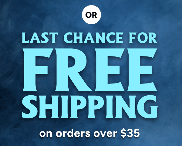 or LAST CHANCE for Free Shipping