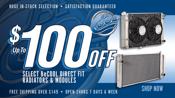 Save $50 on Be Cool Direct Fit Radiators and $100 on Direct Fit Modules