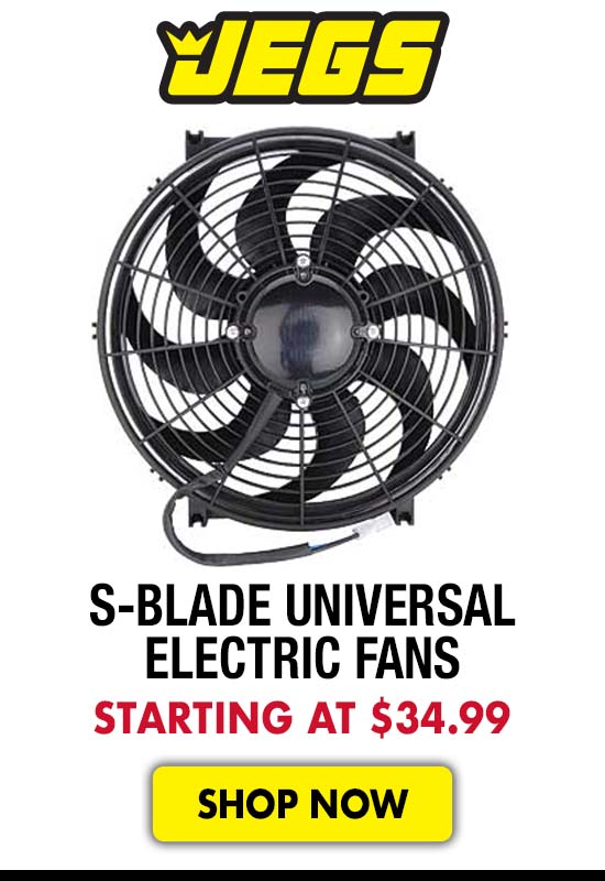 JEGS S-Blade Universal Electric Fans - Starting at $34.99