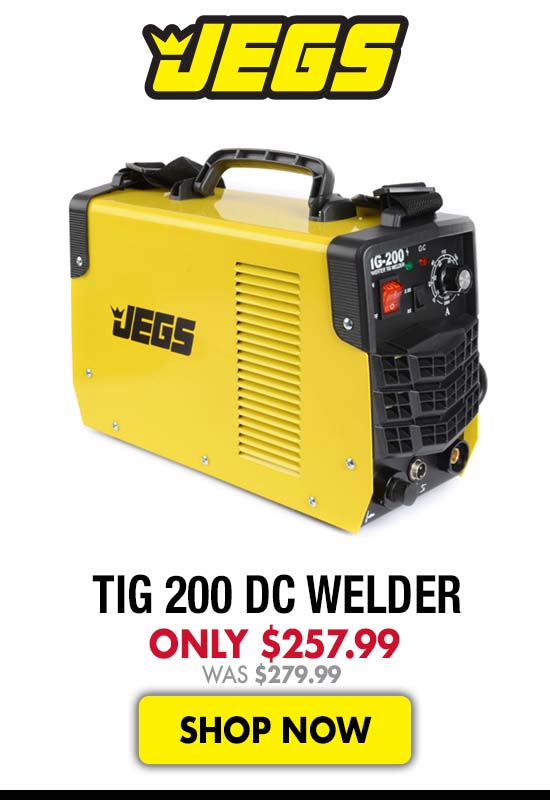JEGS TIG 200 DC Welder - Now $257.99 Was $279.99