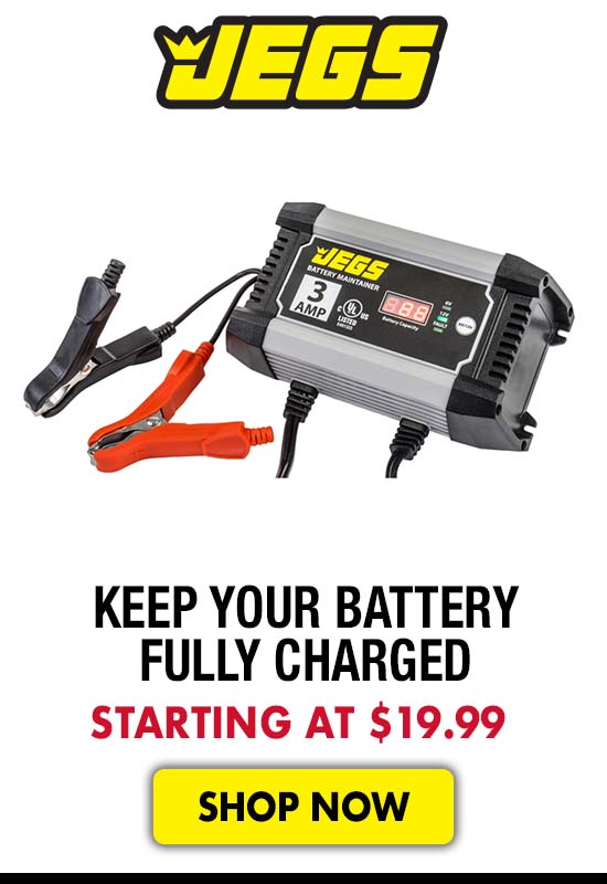 JEGS Keep You Battery Fully Charged - Starting at $19.99