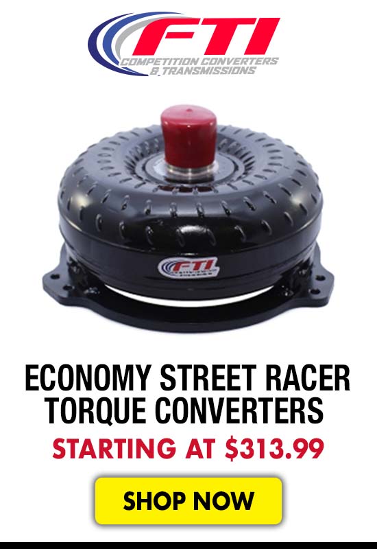 FTI Economy Street Racer Torque Converters - Starting at $313.99