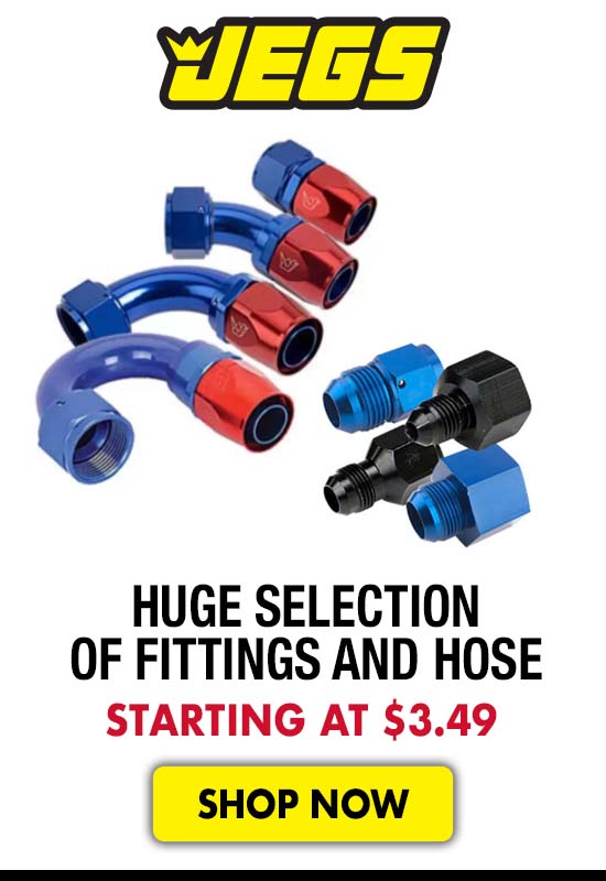JEGS Huge Selection of Fittings and Hose - Starting at $3.49