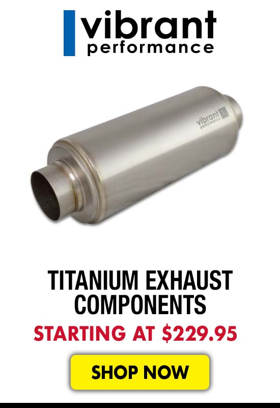 Vibrant Performance Titanium Exhaust Components - Mufflers Starting at $229.95