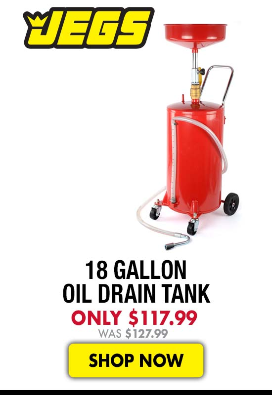 JEGS 18 Gallon Oil Drain Tank - Only $117.99 Was $127.99