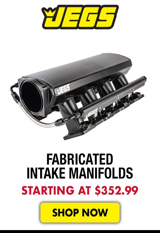 JEGS Fabricated Intake Manifolds - Starting at $352.99