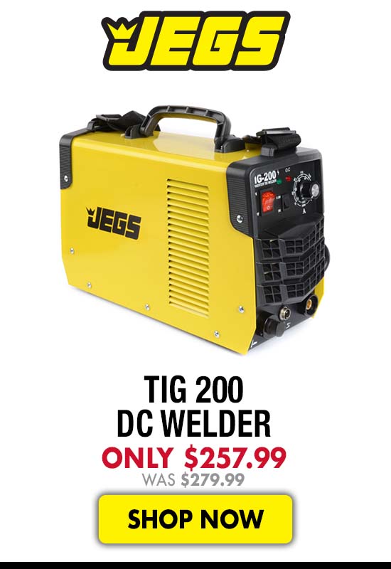JEGS TIG 200 DC Welder - Now $257.99 Was $279.99