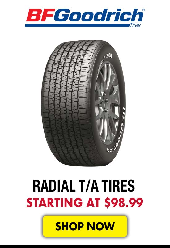 BF Goodrich Radial T/A Tires - Starting at $98.99