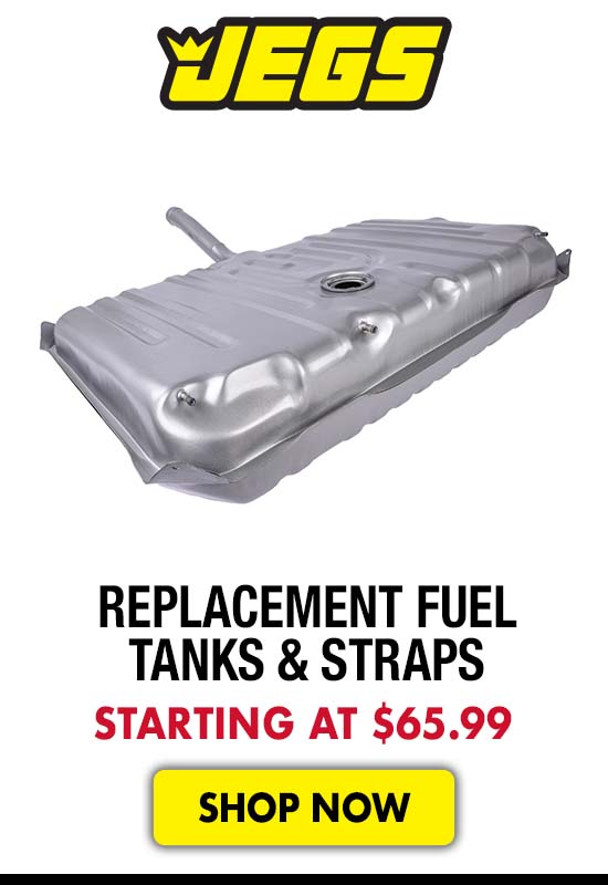 JEGS Replacement Fuel Tanks & Straps - Starting at $65.99