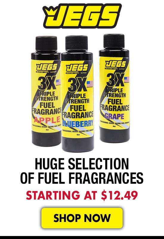 JEGS Huge Selection of Fuel Fragrances - Starting at $12.49