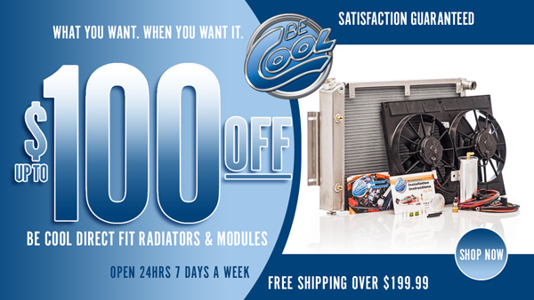 Save $50 on Be Cool Direct Fit Radiators and $100 on Direct Fit Modules