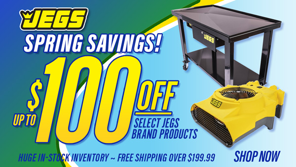 Spring Savings - JEGS Up to $100 off Select JEGS Brand Products