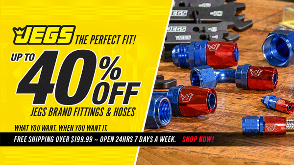 Save up to 40% Off JEGS Brand Fittings & Hoses