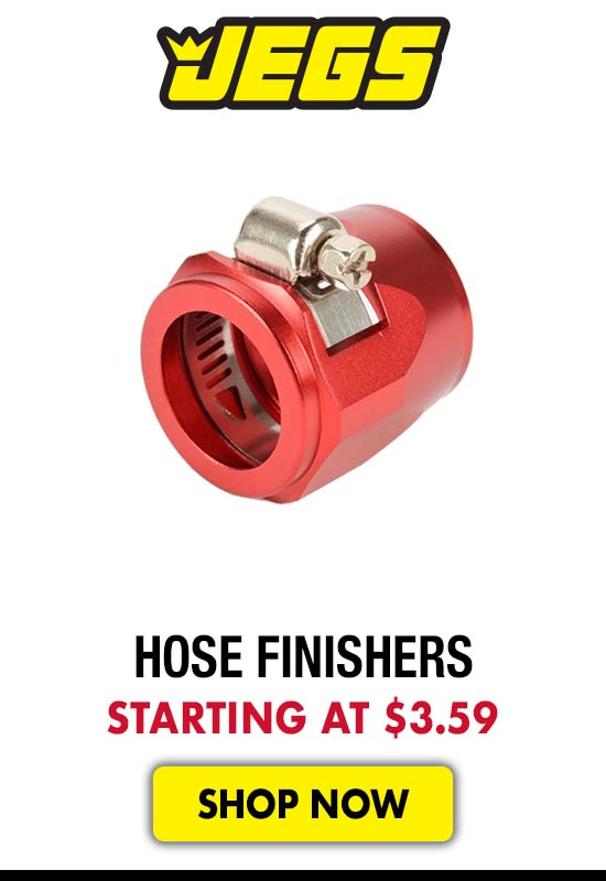 JEGS Hose Finishers - Starting at $3.59