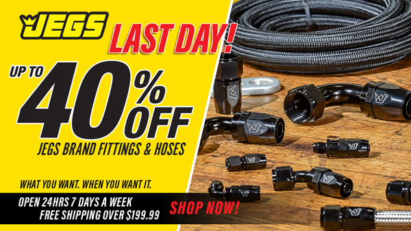 Last Day to Save Up to 40% off JEGS Brand Fittings and Hoses