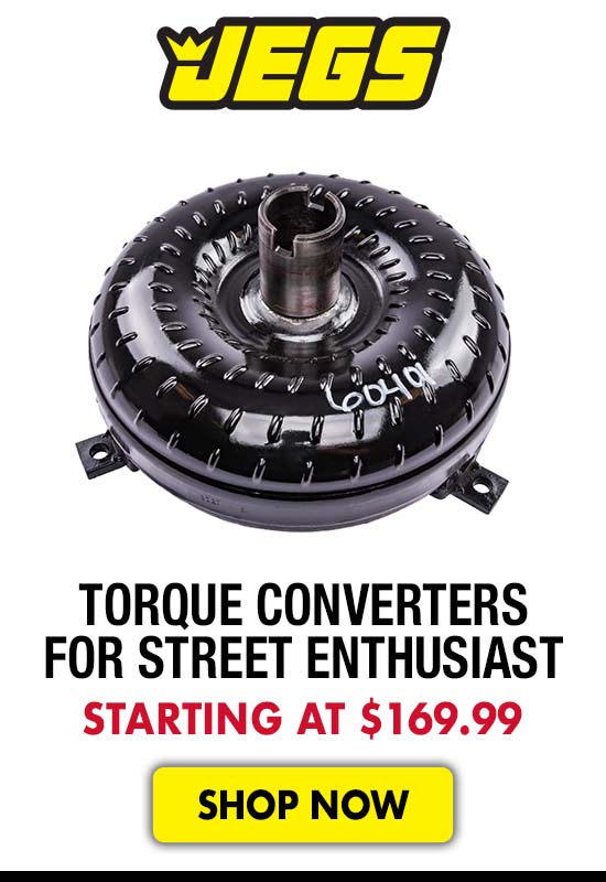 JEGS Torque Converters for street enthusiast - Starting at $169.99