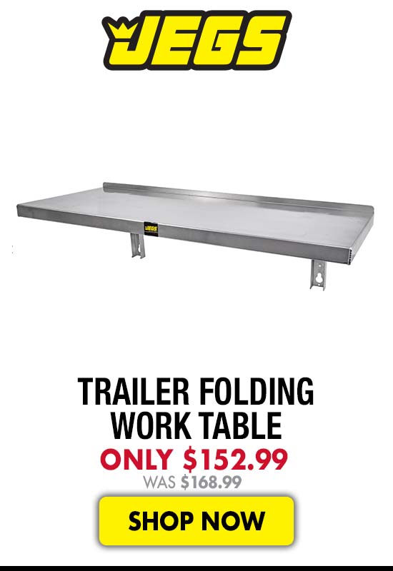 JEGS Trailer Folding Work Table - Now $152.99 Was $168.99