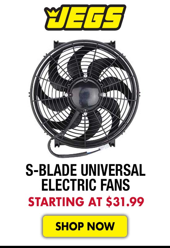 JEGS S-Blade Universal Electric Fans - Starting at $31.99