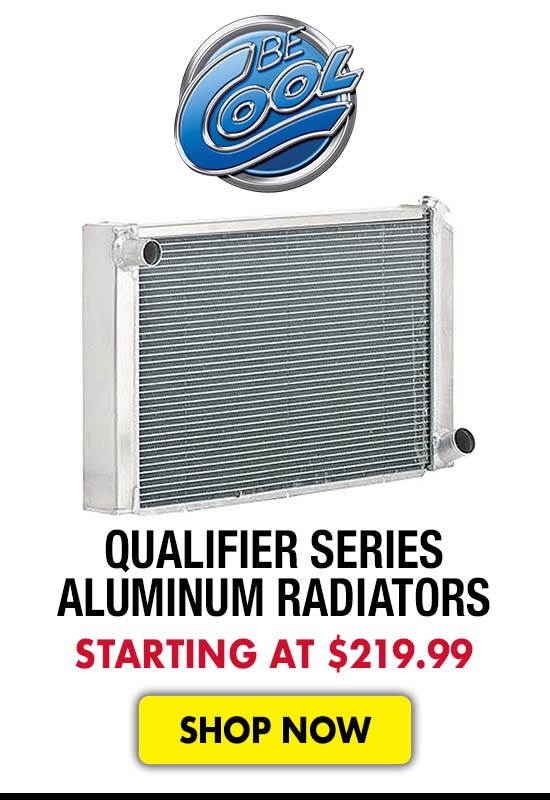 Be Cool Qualifier Series Aluminum Radiators - Starting at $219.99