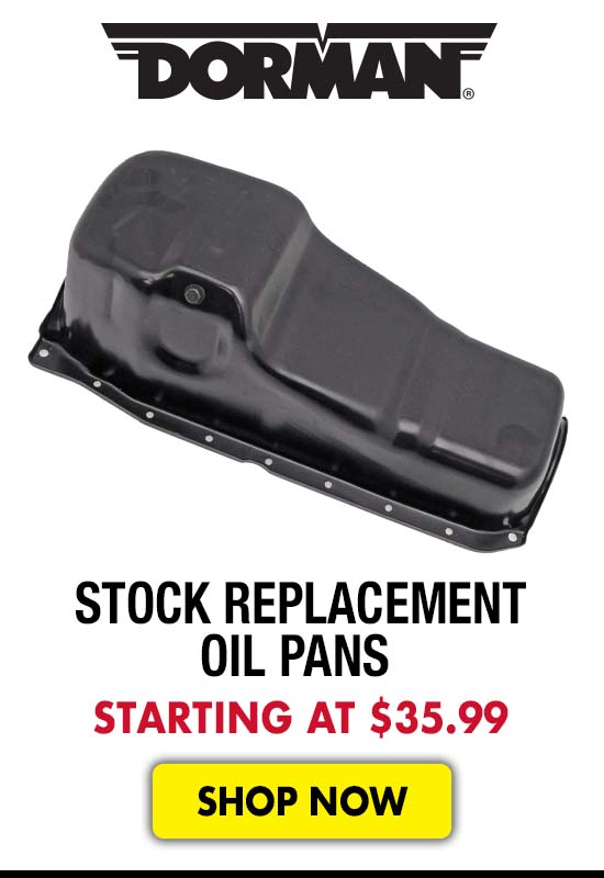 Dorman Stock Replacement Oil Pans - Starting at $35.99