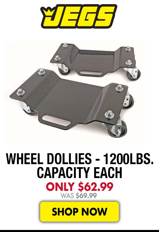 JEGS Wheel Dollies - 1200lbs. Capacity each - Now $62.99 Was $69.99