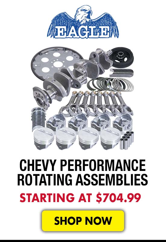 Eagle Chevy Street Performance Rotating Assemblies - Starting at $704.99