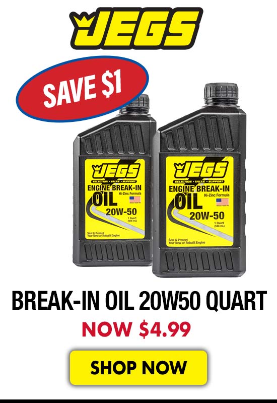 JEGS Break-In Oil 20W50 Quart - Now $4.99 SAVE $1