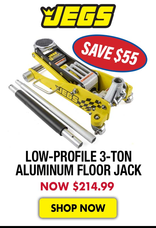 JEGS Low-Profile 3-Ton Aluminum Floor Jack - Now $215.99 SAVE $54