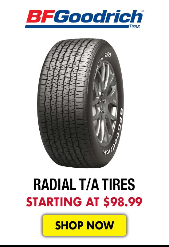 BF Goodrich Radial T/A Tires - Starting at $98.99