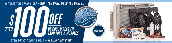 Save $50 on Be Cool Direct Fit Radiators and $100 on Direct Fit Modules