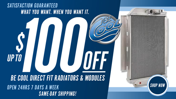 Save $50 on Be Cool Direct Fit Radiators and $100 on Direct Fit Modules