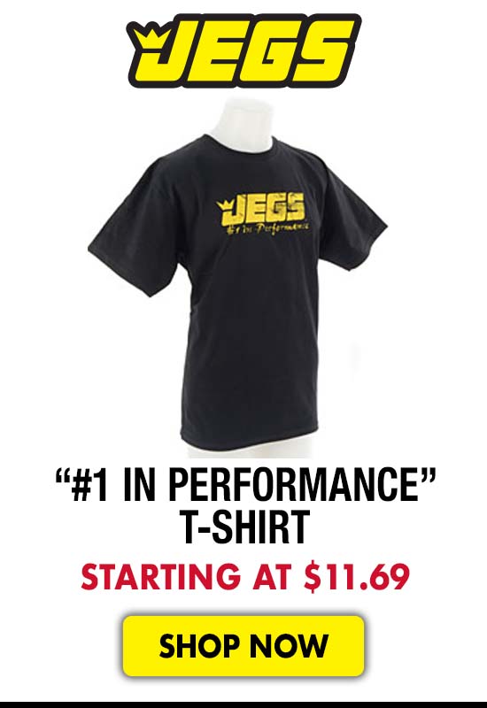 JEGS #1 in Performance T-Shirt - Starting $11.69