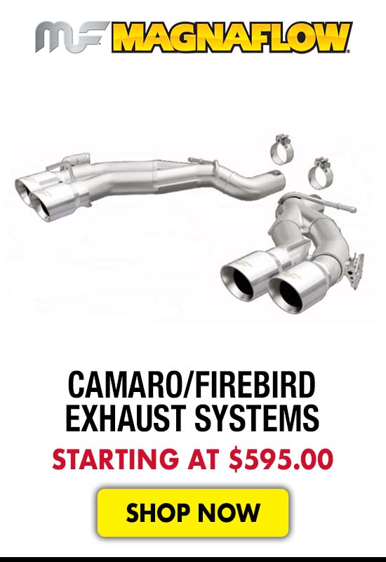 Magnaflow Camaro/Firebird Exhaust Systems - Starting at $595.00