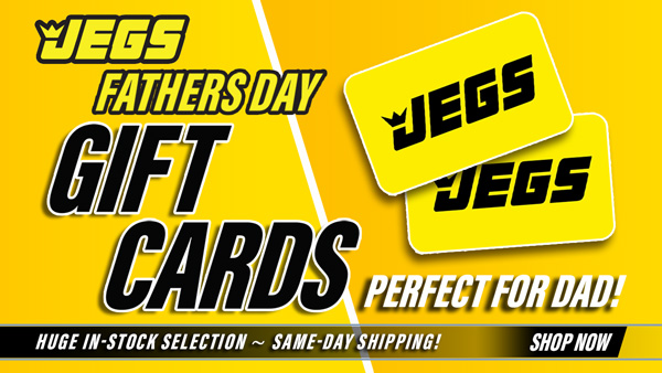 JEGS Gift Cards - Perfect for Fathers Day
