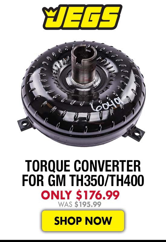 JEGS Torque Converter for GM TH350/TH400 - Now $176.99 Was $195.99