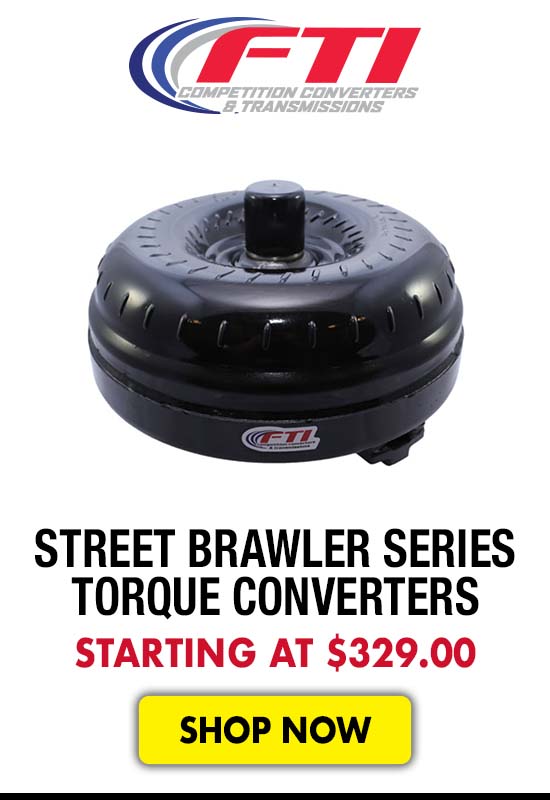 FTI Street Brawler Series Torque Converters - Starting at $329.00