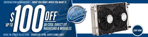 Save $50 on Be Cool Direct Fit Radiators and $100 on Direct Fit Modules
