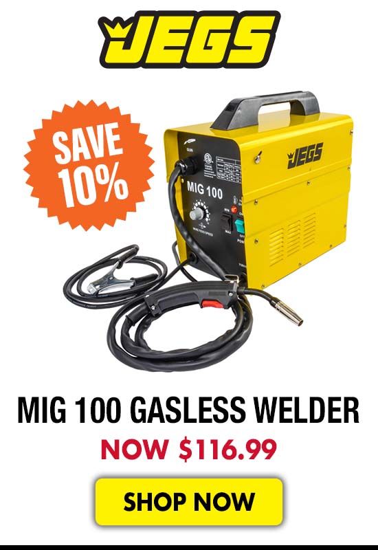 JEGS MIG 100 Gasless Welder - Now $116.99