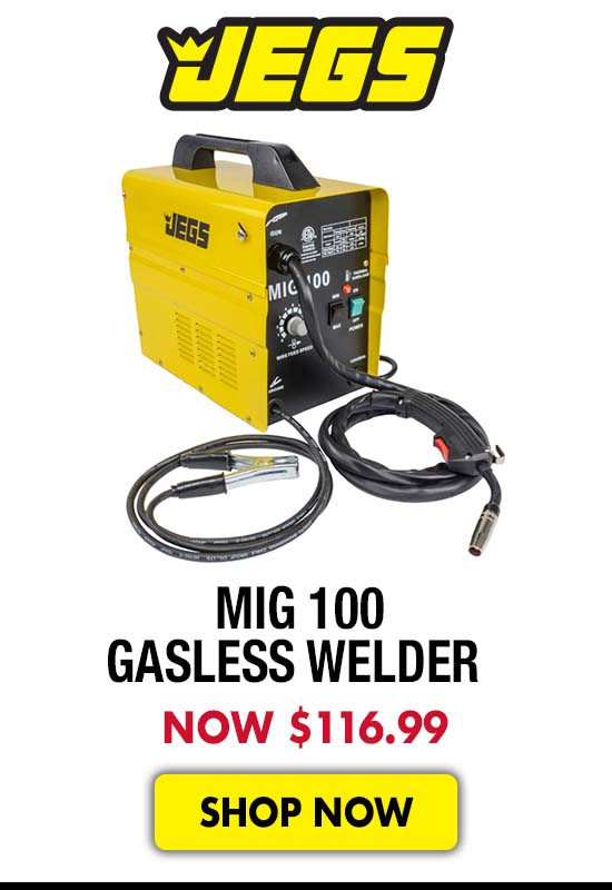 JEGS MIG 100 Gasless Welder - Now $116.99