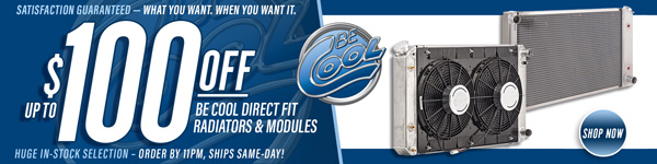Save $50 on Be Cool Direct Fit Radiators and $100 on Direct Fit Modules