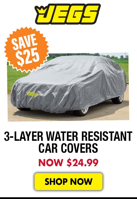 JEGS 3-Layer Water Resistant Car Covers - Now $24.99