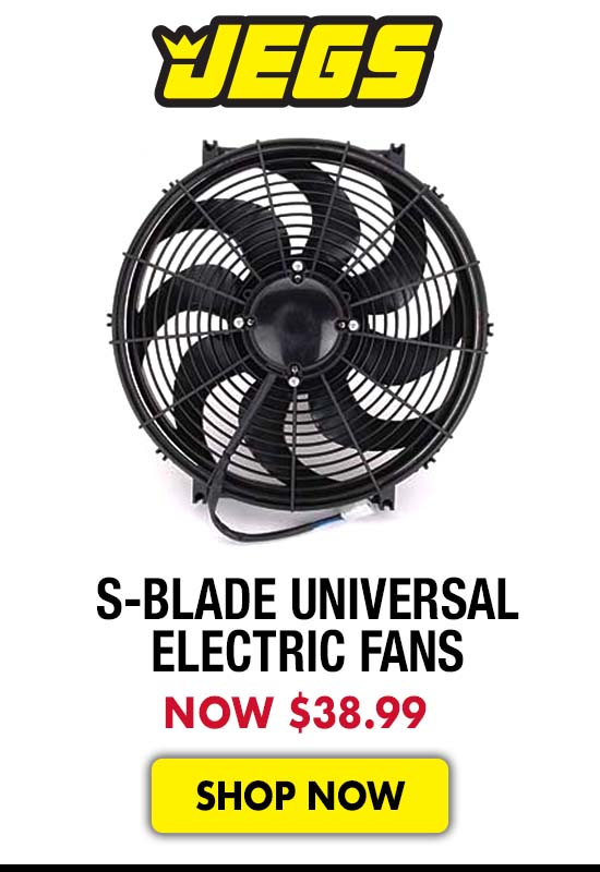 JEGS S-Blade Universal Electric Fans - Now $38.99