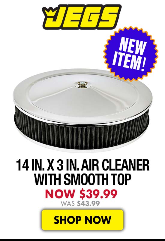 JEGS 14 in. x 3 in. Air Cleaner with Smooth Top - Now $39.99