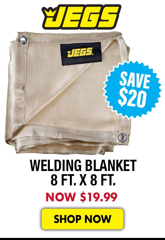 JEGS Welding Blanket 8 ft. x 8 ft. - Now $19.99 SAVE $20