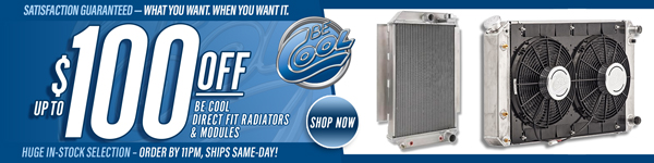 Save $50 on Be Cool Direct Fit Radiators and $100 on Direct Fit Modules