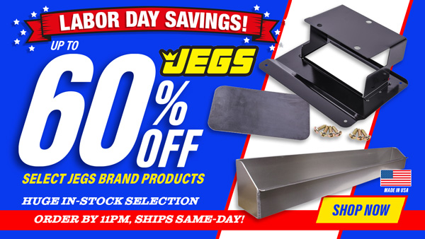 Labor Day Savings Up to 60% Off Select Jegs Brand Products