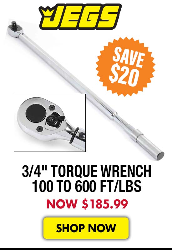 JEGS 3/4" Torque Wrench 100 to 600 ft/lbs - Now $185.99