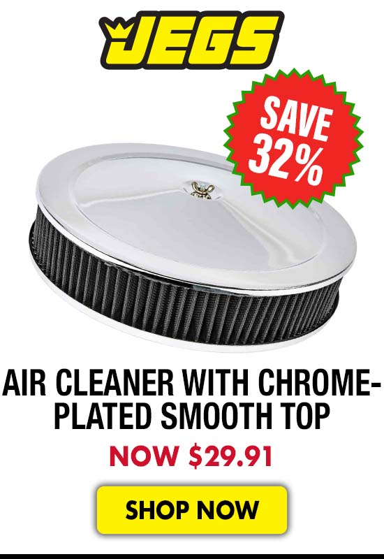 JEGS Air Cleaner with Chrome-Plated Smooth Top - Now $29.91