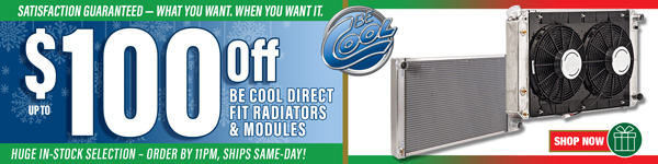 Save $50 on Be Cool Direct Fit Radiators and $100 on Direct Fit Modules
